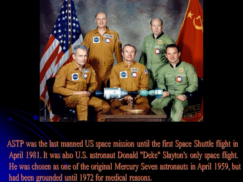 ASTP was the last manned US space mission until the first Space Shuttle flight